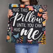 Classic Pillow - Hug This Pillow Until....